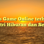 Imbas Game Online terhadap Industri Hiburan dan Semisal