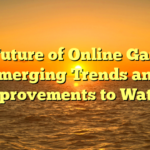 The Future of Online Gaming: Emerging Trends and Improvements to Watch