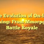 The Evolution of On-line Gaming: From Mmorpgs to Battle Royale