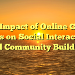 The Impact of Online Game titles on Social Interaction and Community Building